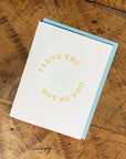I Love the Shit Out of You Letterpress Card