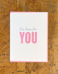 I'm Here For You Letterpress Card