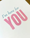 I'm Here For You Letterpress Card
