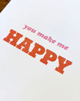 You Make Me Happy Letterpress Card