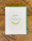 Happy Fucking Birthday Letterpress Card