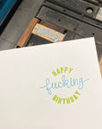 Happy Fucking Birthday Letterpress Card