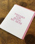 Thanks For Being My Mom Letterpress Card