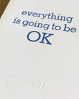 Everything is Going to Be OK (eventually) Letterpress Card