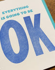 Everything is Going to Be OK Letterpress Card