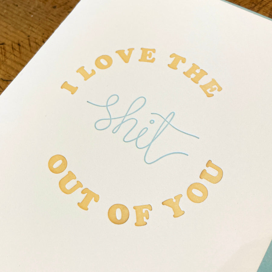 I Love You the Shit Out of You Letterpress Card