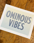 Ominous Vibes Letterpress Print