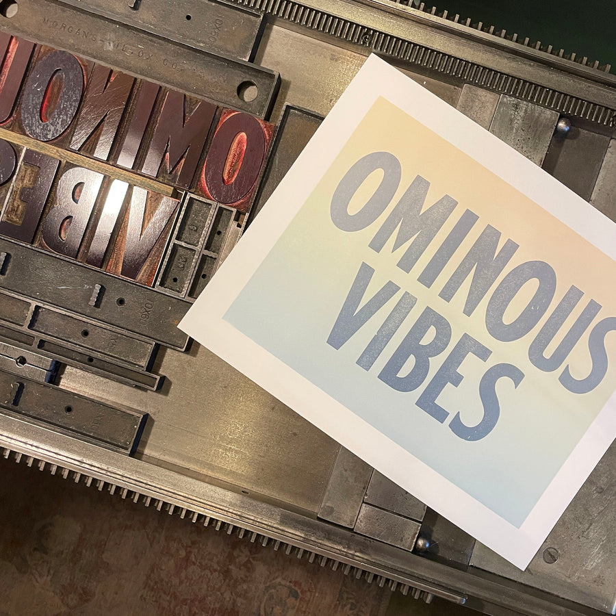 Ominous Vibes Letterpress Print