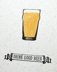 Drink Good Beer Letterpress and Watercolour Print